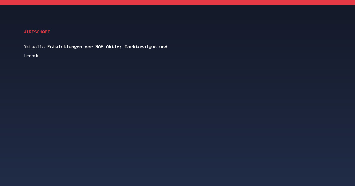 Aktuelle Entwicklungen der SAP Aktie: Marktanalyse und Trends