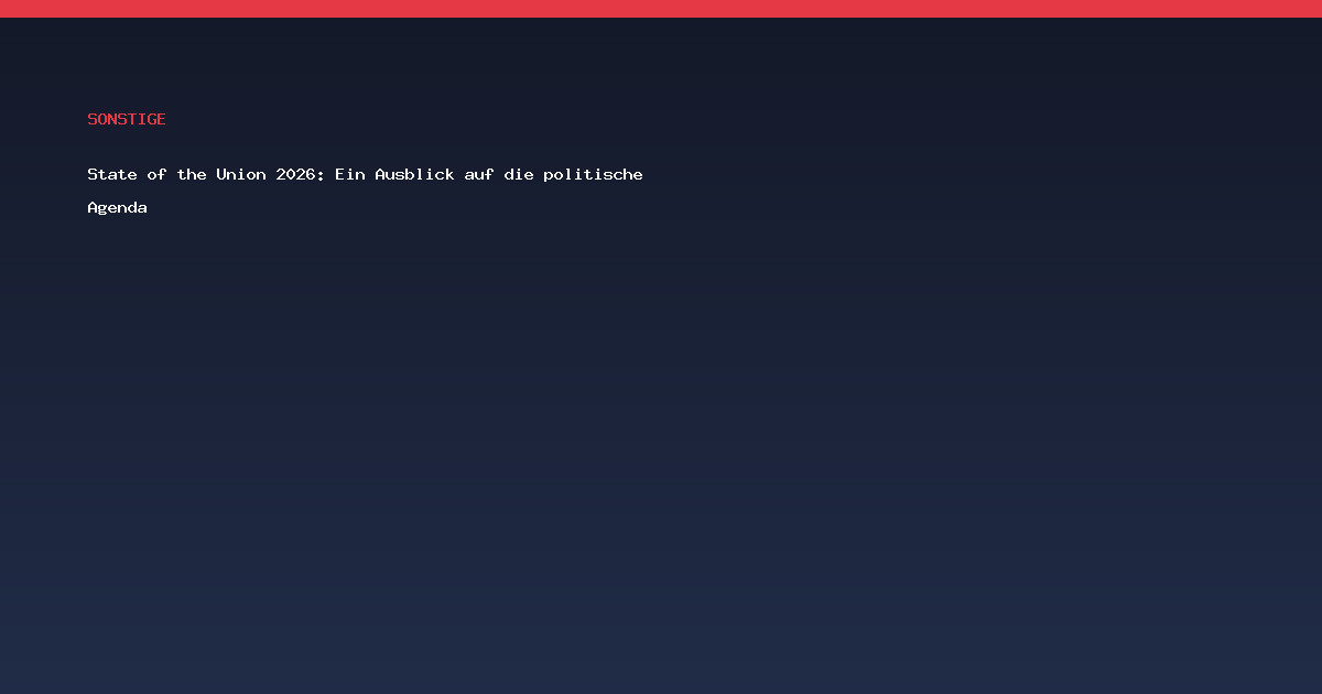 State of the Union 2026: Ein Ausblick auf die politische Agenda