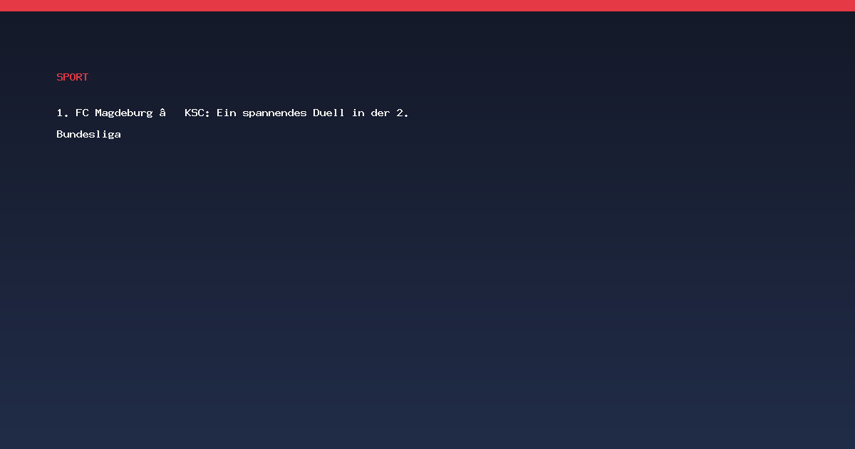 1. FC Magdeburg – KSC: Ein spannendes Duell in der 2. Bundesliga
